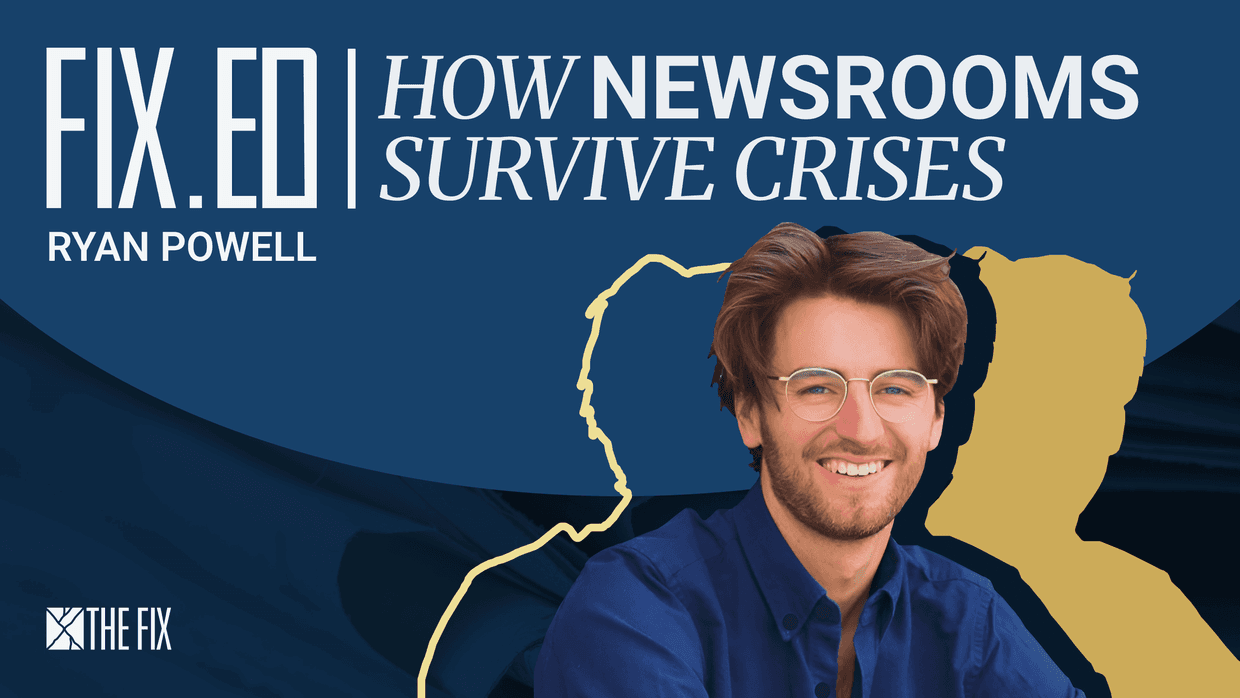 FixEd podcast: How newsrooms survive crises