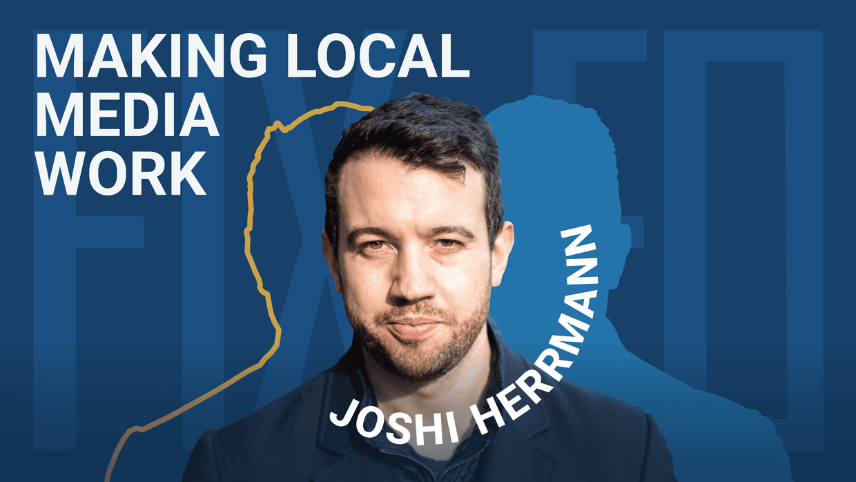 FixEd podcast: Making local media work, with Mill Media's Joshi Herrmann